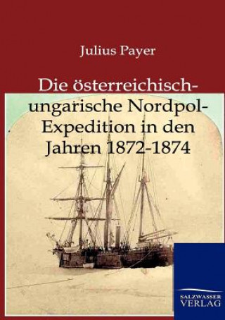 Carte oesterreichisch-ungarische Nordpol-Expedition in den Jahren 1872-1874 Julius Payer