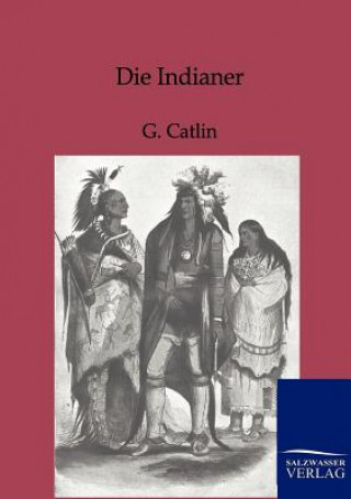 Kniha Indianer George Catlin