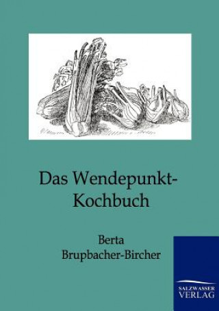 Könyv Wendepunkt-Kochbuch Berta Brupbacher-Bircher