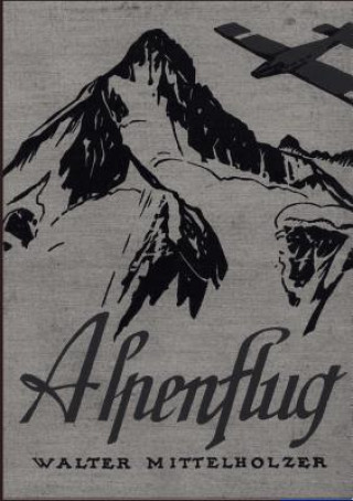 Livre Alpenflug Walter Mittelholzer