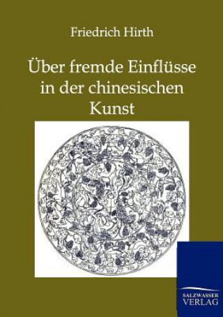 Książka UEber fremde Einflusse in der chinesischen Kunst Friedrich Hirth