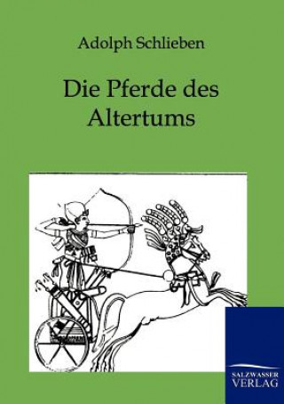 Kniha Pferde Des Altertums Adolph Schlieben