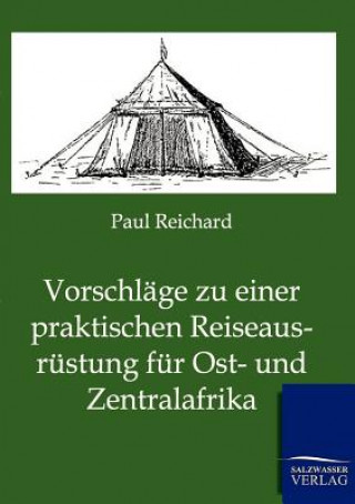 Knjiga Vorschlage zu einer praktischen Reiseausrustung fur Ost- und Zentralafrika Paul Reichard