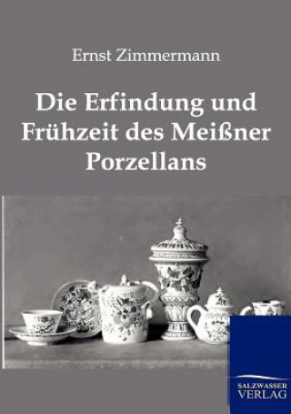 Könyv Erfindung Und Fruhzeit Des Meissner Porzellans Ernst Zimmermann