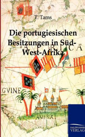 Carte portugiesischen Besitzungen in Sud-West-Afrika. Ein Reisebericht T. Tams