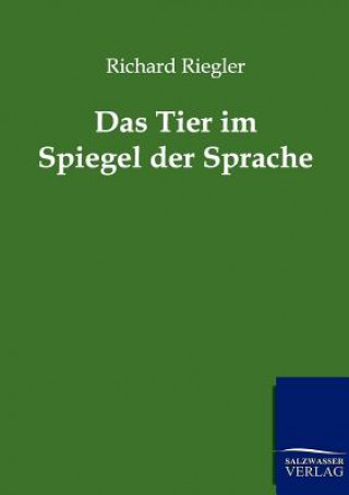 Livre Tier Im Spiegel Der Sprache Richard Riegler