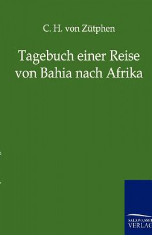 Knjiga Tagebuch einer Reise von Bahia nach Afrika C.H. von Zütphen