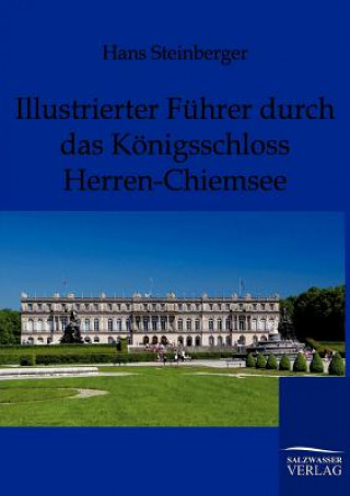 Carte Illustrierter Fuhrer durch das Koenigsschloss Herren-Chiemsee Hans Steinberger