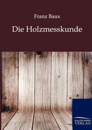 Knjiga Holzmesskunde Franz Baux