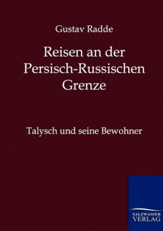 Book Reisen an der Russisch-Persischen Grenze Gustav Radde