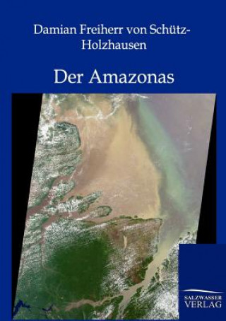 Carte Amazonas Damian von Schütz-Holzhausen