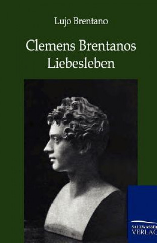 Book Clemens Brentanos Liebesleben Lujo Brentano