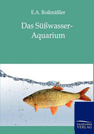 Kniha Susswasser-Aquarium Emil A. Roßmäßler