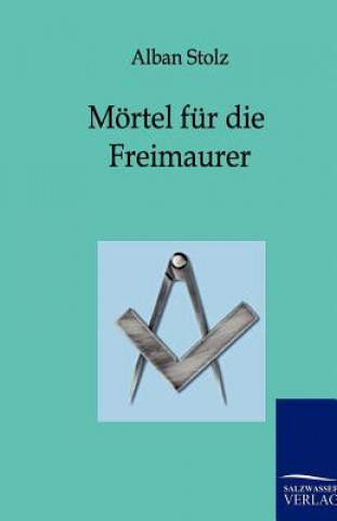 Könyv Moertel fur die Freimaurer Alban Stolz