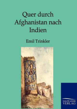 Kniha Quer durch Afghanistan nach Indien Emil Trinkler