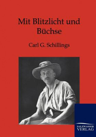 Knjiga Mit Blitzlicht und Buchse Carl G. Schillings