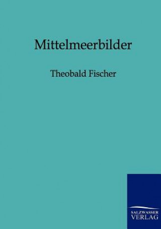 Kniha Mittelmeerbilder Theobald Fischer