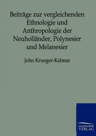 Knjiga Beitrage zur vergleichenden Ethnologie und Anthropologie der Neuhollander, Polynesier und Melanesier John Krueger-Kelmar