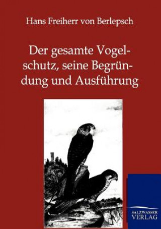 Book gesamte Vogelschutz, seine Begrundung und Ausfuhrung Hans von Berlepsch