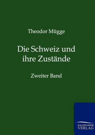 Libro Schweiz und ihre Zustande Theodor Mügge