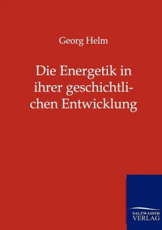 Knjiga Energetik in ihrer geschichtlichen Entwicklung Georg Helm