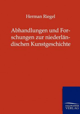 Carte Abhandlungen und Forschungen zur niederlandischen Kunstgeschichte Herman Riegel