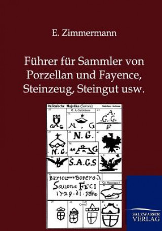 Kniha Fuhrer fur Sammler von Porzellan und Fayence, Steinzeug, Steingut usw. E. Zimmermann