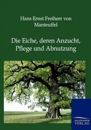 Βιβλίο Eiche, deren Anzucht, Pflege und Abnutzung Hans E. von Manteuffel