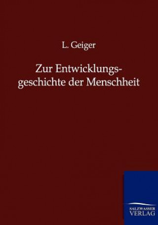 Libro Zur Entwicklungsgeschichte der Menschheit L. Geiger