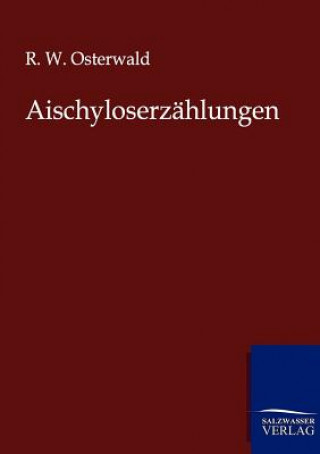 Książka Aischyloserzahlungen R. W. Osterwald