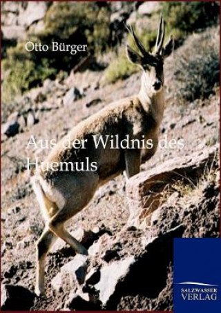 Книга Aus der Wildnis des Huemuls Otto Bürger