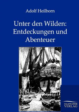 Kniha Unter den Wilden Adolf Heilborn