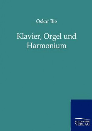 Knjiga Klavier, Orgel und Harmonium Oskar Bie