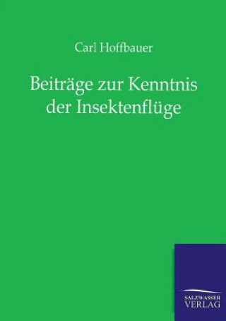 Kniha Beitrage zur Kenntnis der Insektenfluge Carl Hoffbauer