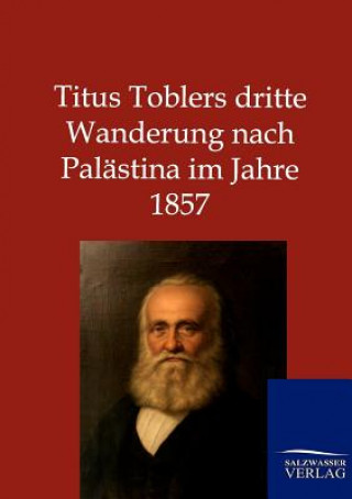 Carte Titus Toblers dritte Wanderung nach Palastina im Jahre 1857 Titus Tobler
