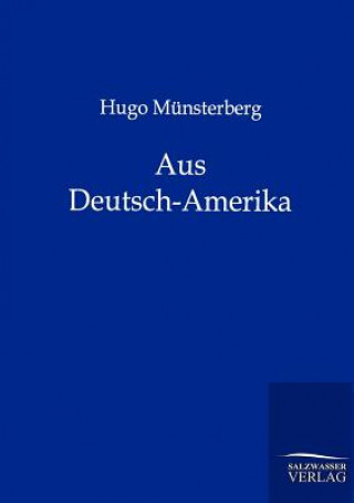 Knjiga Aus Deutsch-Amerika Hugo Münsterberg