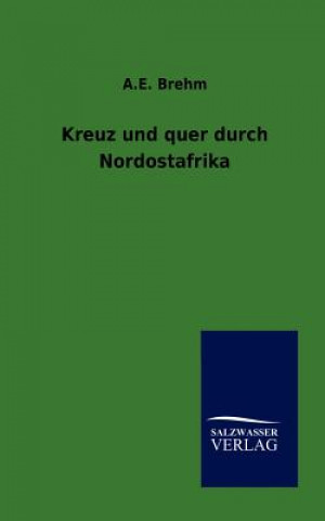 Livre Kreuz und quer durch Nordostafrika Alfred E. Brehm