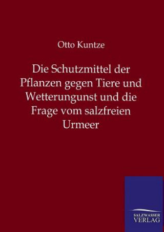 Carte Schutzmittel der Pflanzen gegen Tiere und Wetterungunst und die Frage vom salzfreien Urmeer Otto Kuntze