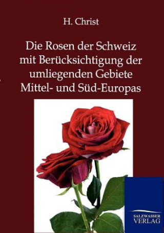 Carte Rosen der Schweiz mit Berucksichtigung der umliegenden Gebiete Mittel- und Sud-Europas Hermann Christ
