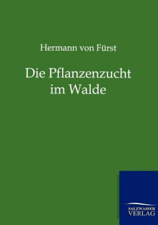 Buch Pflanzenzucht im Walde Hermann von Fürst