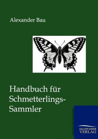 Книга Handbuch fur Schmetterlings-Sammler Alexander Bau