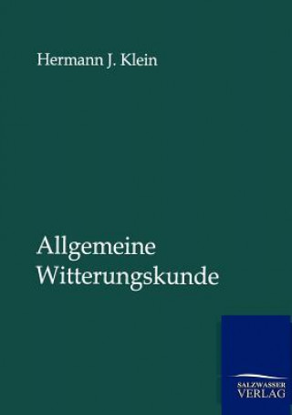 Knjiga Allgemeine Witterungskunde Hermann J. Klein