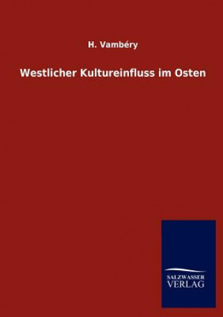 Kniha Westlicher Kultureinfluss Im Osten H. Vambéry