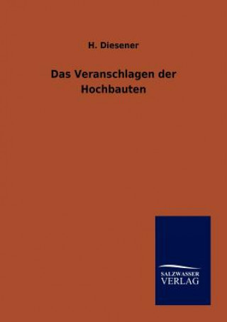 Книга Veranschlagen Der Hochbauten H. Diesener