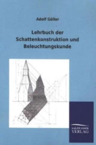 Книга Lehrbuch der Schattenkonstruktion und Beleuchtungskunde Adolf Göller