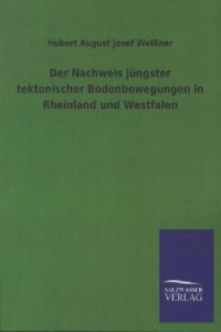 Kniha Der Nachweis jüngster tektonischer Bodenbewegungen in Rheinland und Westfalen Hubert A. J. Weißner
