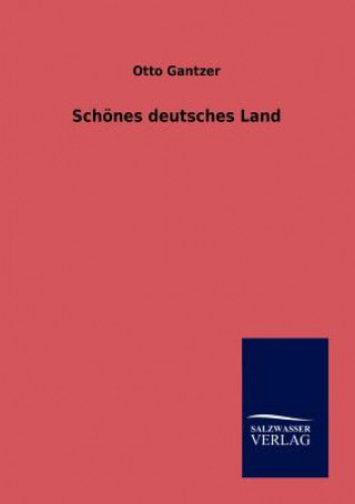 Könyv Schoenes deutsches Land Otto Gantzer