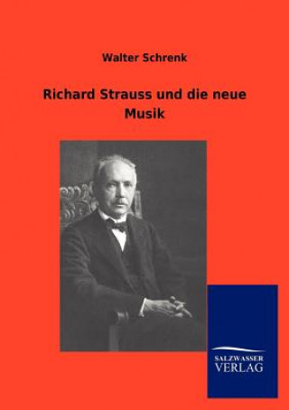 Kniha Richard Strauss und die neue Musik Walter Schrenk