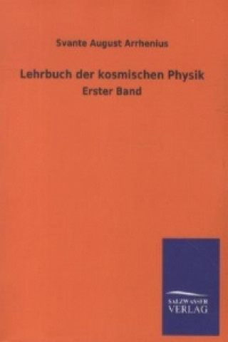 Kniha Lehrbuch der kosmischen Physik Svante A. Arrhenius