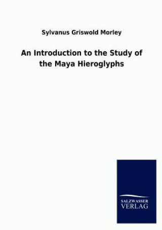 Book Introduction to the Study of the Maya Hieroglyphs Sylvanus Griswold Morley